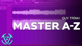 Hướng Dẫn Master : Quy Trình Master Hoàn Chỉnh | FL Studio | VBK MUSIC