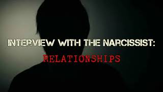 Interview With The Narcissist: Relationship Confessions [Part 2]
