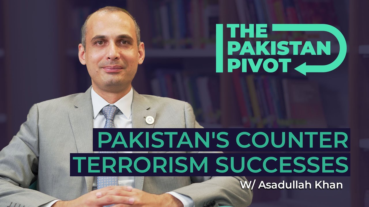 Pakistan’s Counter Terrorism Successes Ft. Asadullah Khan | The ...