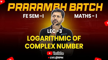 Logarithmic of Complex Numbers Lecture 3 | Maths-I | RK Sir | FE Engineering | All Universities