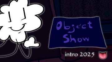 Object Show² Intro 2025 | (OS² by @pkthedefinitelymatureperson)