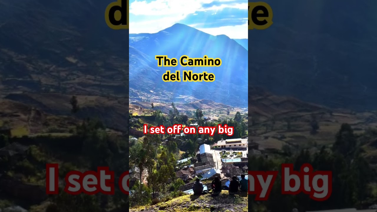 Want an Unforgettable Camino Experience? Start with Camino del Norte!