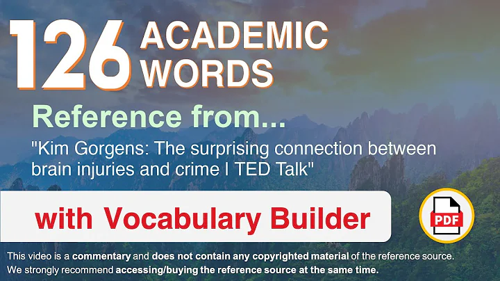 126 Academic Words Ref from " The surprising connection between brain injuries and crime | TED Talk"