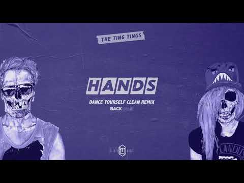 The Ting Tings - Hands (Dance Yourself Clean & Back Talk Remix)