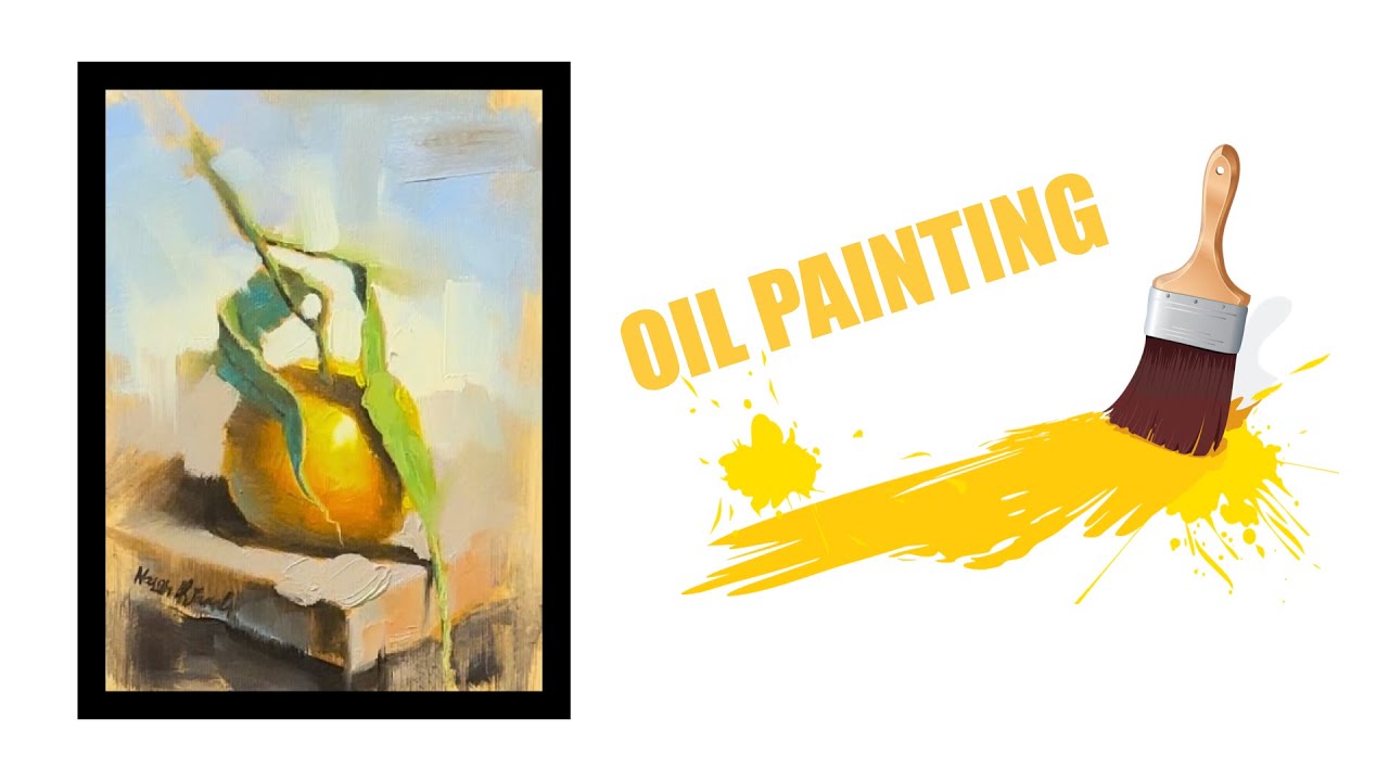 The Orange ( Oil Painting ). BE HAPPY WITH OIL PAINTING