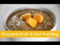 Rhubarb Fruit &amp; Nut Pudding - Nutrition, Recipe &amp; Tips