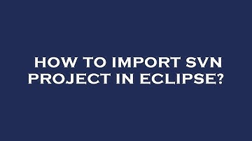How to import svn project in eclipse?