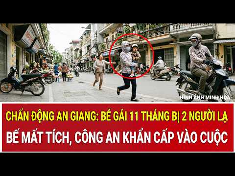 Shocking Incident in An Giang: 11-Month-Old Baby Girl Abducted by Strangers, Police Launch Urgent...