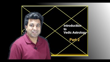 Chapter 2: Introduction to vedic Astrology   Part 2