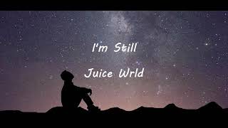 Juice Wrld - I'm Still (Lyrics)