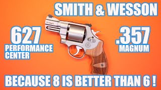 SMITH & WESSON 627 PERFORMANCE CENTER...BECAUSE 8 IS BETTER THAN 6!