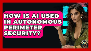 How Is AI Used In Autonomous Perimeter Security? - Tactical Warfare Experts