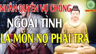 DUYÊN NỢ ❤️ Lời Phật Dạy Duyên Nợ Trong Tình Yêu❤️ NHÂN DUYÊN VỢ CHỒNG NGOẠI TÌNH LÀ MÓN NỢ PHẢI TRẢ