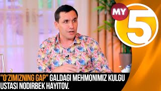 "O‘zimizning gap" Galdagi mehmonimiz kulgu ustasi Nodirbek Hayitov.