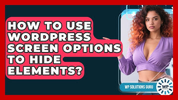 How To Use WordPress Screen Options To Hide Elements? - WP Solutions Guru