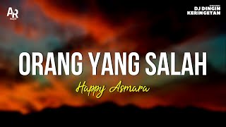 Orang yang Salah - Happy Asmara LIRIK