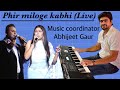 Phir miloge kabhi (live)||Music coordinator - Abhijeet Gaur|| Singers- Prassan Rao, Shifa Ansari