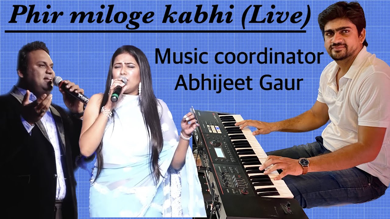 Phir miloge kabhi (live)||Music coordinator - Abhijeet Gaur|| Singers- Prassan Rao, Shifa Ansari