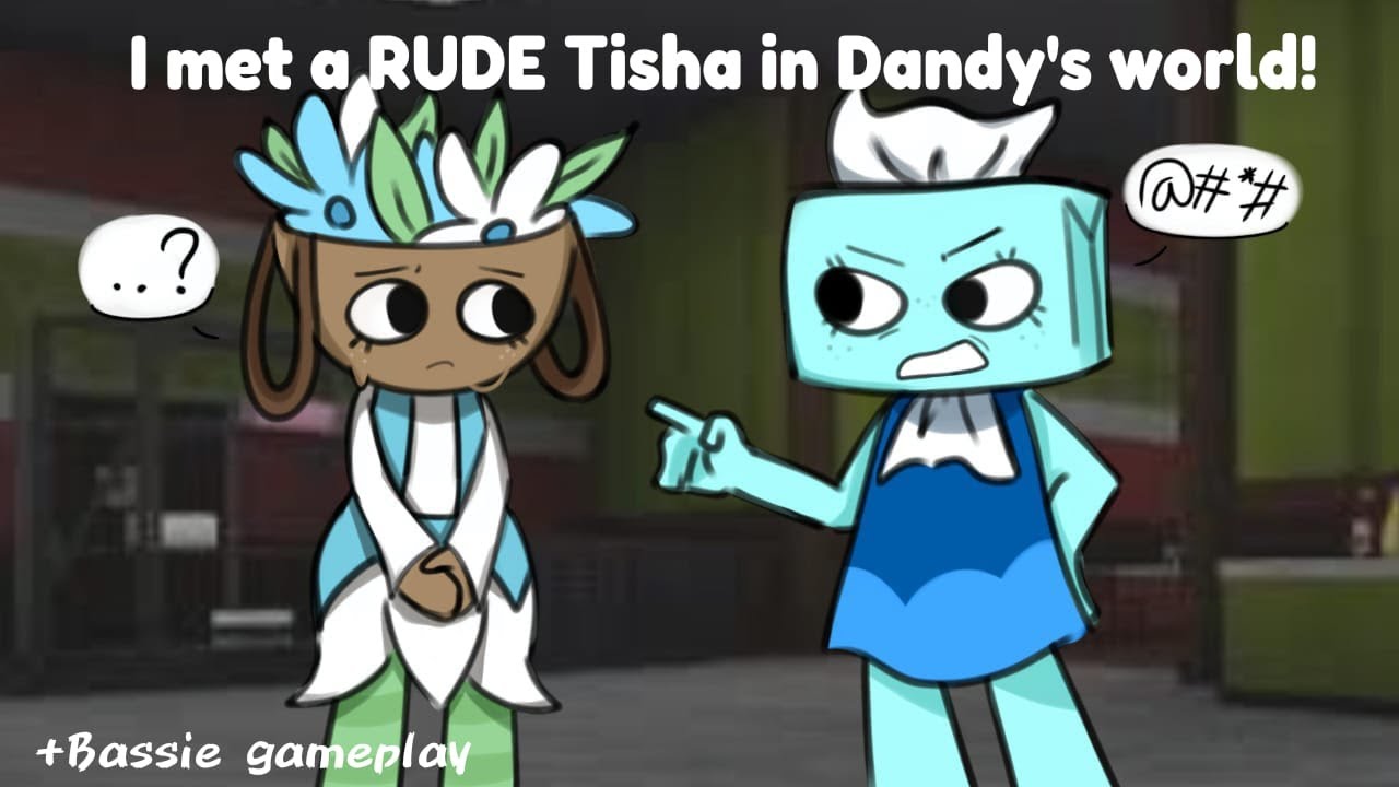 I met a RUDE Tisha in Dandy's World! + Bassie gameplay (Read desc)