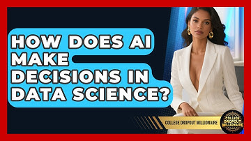 How Does AI Make Decisions In Data Science? - College Dropout Millionaire