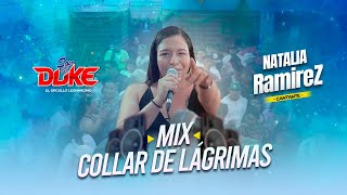 MIX COLLAR DE LAGRIMAS "Natalia Ramirez" | SON DEL DUKE