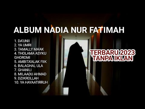 ALBUM SHOLAWAT & NASYID MERDU COVER NADIA NUR FATIMAH TERBARU 2023 | FULL TANPA IKLAN