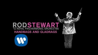 Смотреть клип Rod Stewart - Handbags And Gladrags (With The Royal Philharmonic Orchestra) (Official Audio)