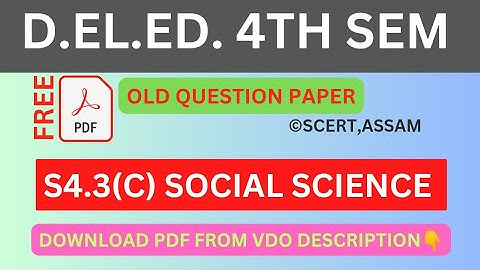 D.EL.ED. 4TH SEM OLD QUESTION PAPER S4.3(C) SOCIAL SCIENCE PDF FREE DOWNLOAD || ASSAM BOOK