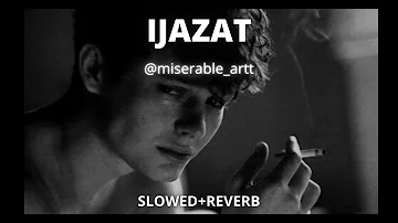 IJAZAT [FALAK SHABIR] (slowed + reverb)