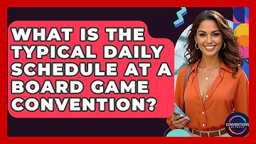 What Is The Typical Daily Schedule At A Board Game Convention? - Conventions Network