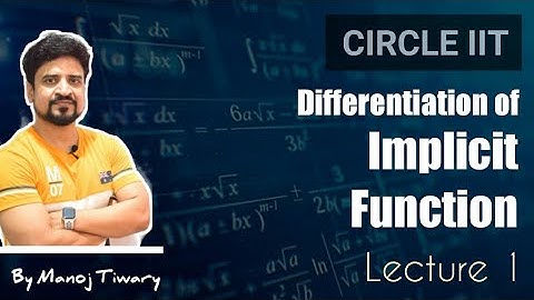 Differentiation of an Implicit Function  lecture 1| Manoj Tiwary | Circle IIT