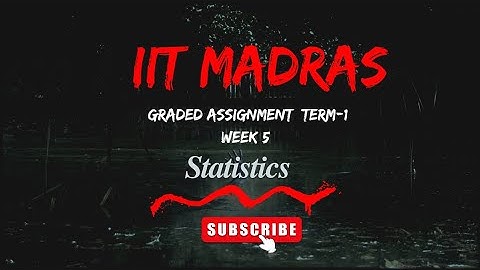 Week 5 | Statistics | Graded Assignment | Term 1 | Foundation Level