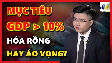 VNINDEX MỤC TIÊU GDP TRÊN 10%, HOÁ RỒNG HAY ẢO VỌNG? | ĐẦU TƯ CHỨNG KHOÁN