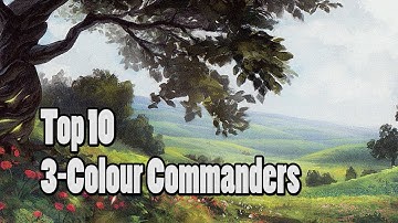 Top 10 Magic: the Gathering 3-Colour Commanders