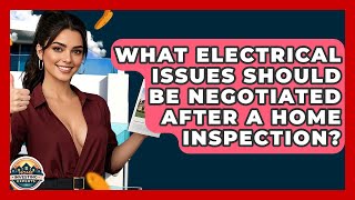 What Electrical Issues Should Be Negotiated After A Home Inspection? - Home Investing Experts