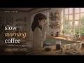 slow morning coffee ☕ | cozy lofi chill (2 hours)