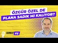 Özgür Özel de plana sadık mı? | SERBEST ATIŞ