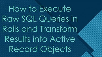 How to Execute Raw SQL Queries in Rails and Transform Results into Active Record Objects