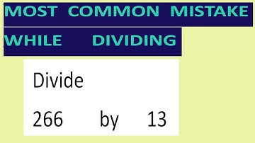 Divide     266        by      13     Most   common  mistake  while   dividing