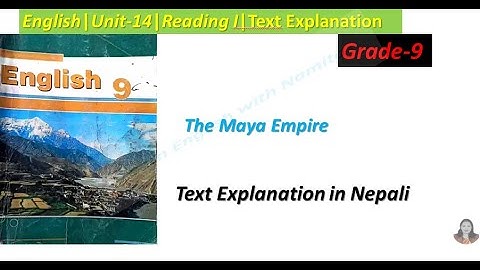 The Maya Empire|Text Explanation|Unit-14|Reading I English-9|Learn English With Namita