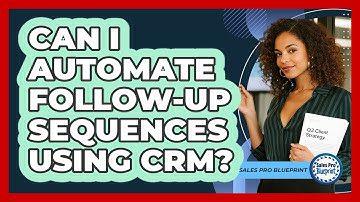 Can I Automate Follow-Up Sequences Using CRM?