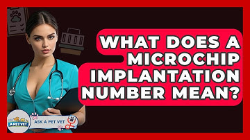 What Does A Microchip Implantation Number Mean? - Ask A Pet Vet