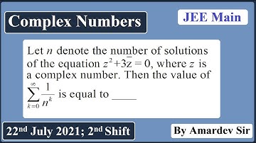 Let n denote the number of solutions of the equation z^(2)+3z=0 where z is a complex number...