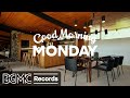 GOOD MORNING MONDAY: Positive Jazz & Sunny Bossa Nova Music