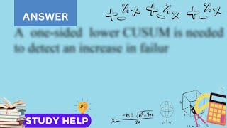 Consider the valve failure data in Example 7.6. Set up a one sided CUSUM chart for monitoring and...