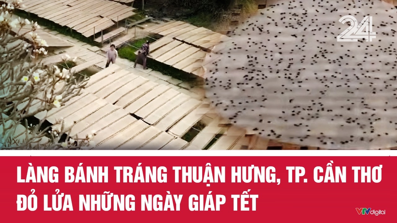 Làng bánh tráng Thuận Hưng, TP. Cần Thơ đỏ lửa những ngày giáp Tết | VTV24