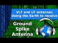 Ham Radio - Ground spike antenna.  Using the earth to receive LF and VLF