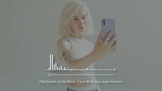 Pink Sweat$ - At My Worst - Cover by Princess Jenna Norodom