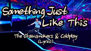 The Chainsmokers & Coldplay - Something Just Like This (Lyrics)