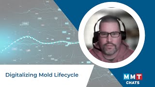 Digitalizing Mold Lifecycle and Process Performance | MMT Chat